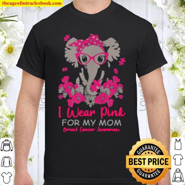 I Wear Pink For My Mom Elephant Breast Cancer Awareness Shirt