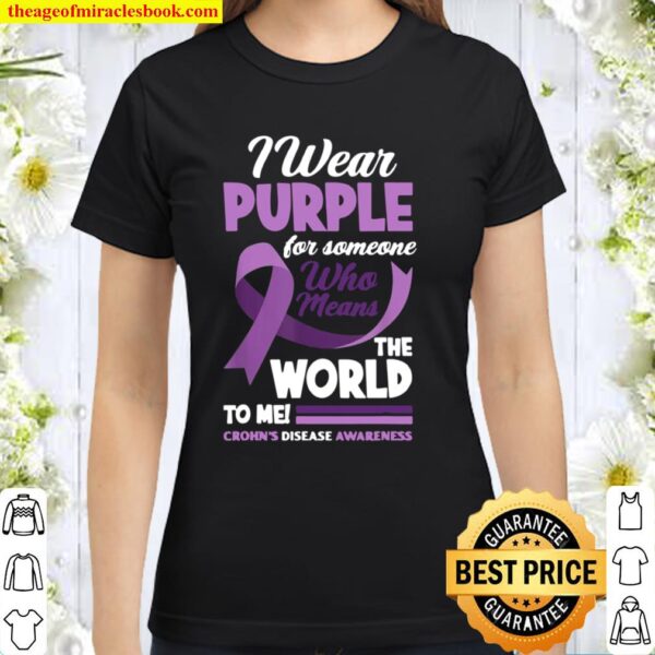 I Wear Purple For Someone I Love Crohn’s Disease Awareness Classic Women T-Shirt
