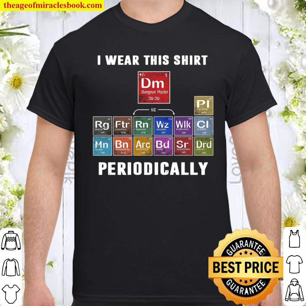 I Wear This Shirt Dungeon Master Periodically Shirt, hoodie, tank top, sweater