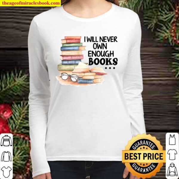 I Will Never Own Enough Books Women Long Sleeved