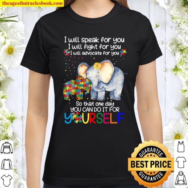 I Will Speak Fight Advocate For You Autism Awareness Present Classic Women T-Shirt