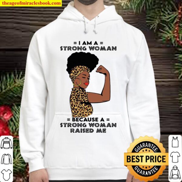 I am a strong woman because a strong woman raised me Hoodie