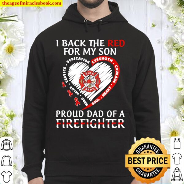 I back the red for my son proud dad of a firefighter Hoodie
