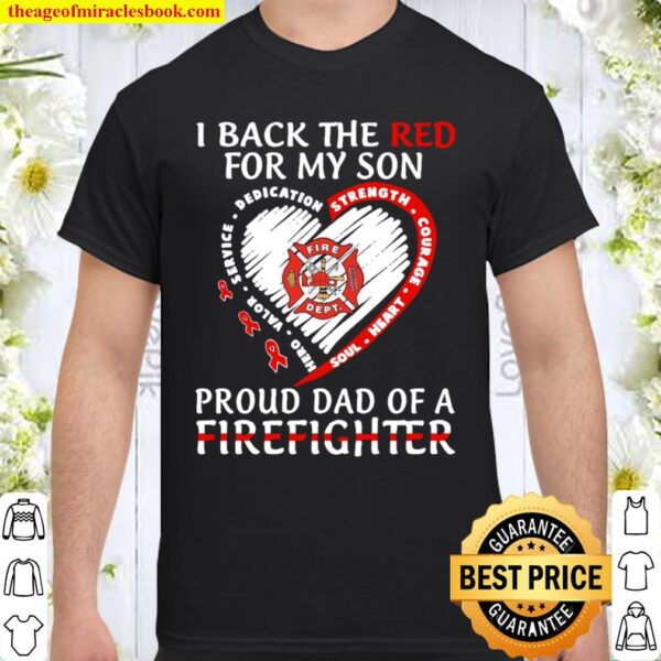 I back the red for my son proud dad of a firefighter Shirt