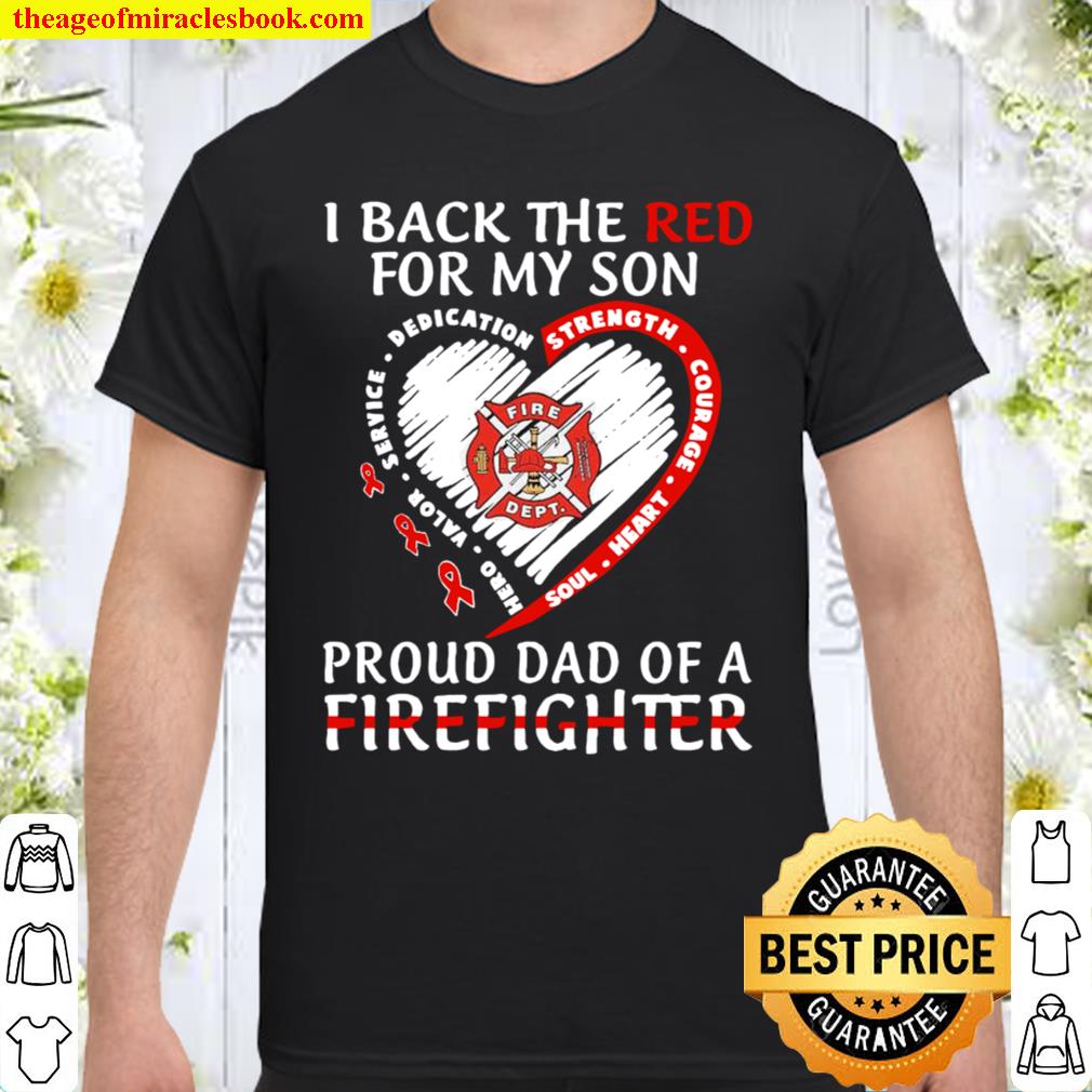 I back the red for my son proud dad of a firefighter hot Shirt, Hoodie, Long Sleeved, SweatShirt