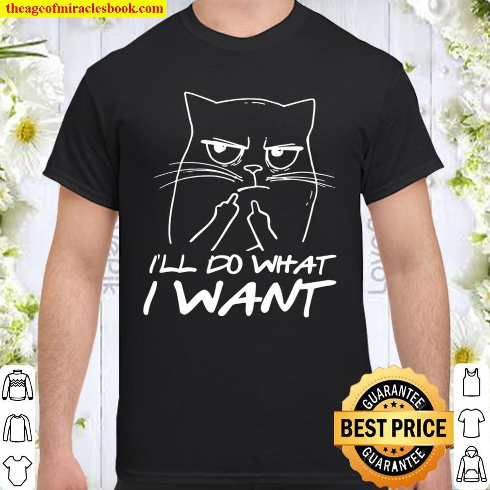 I do what I want I Cat I Cat 2021 Shirt, Hoodie, Long Sleeved, SweatShirt