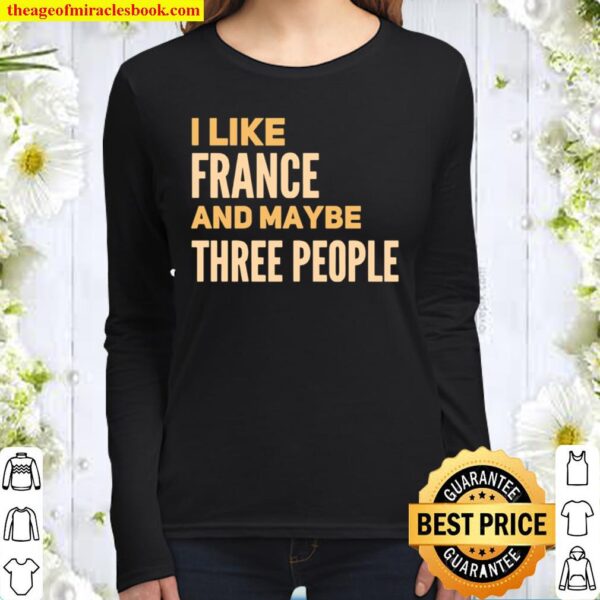 I like France and maybe three people Women Long Sleeved