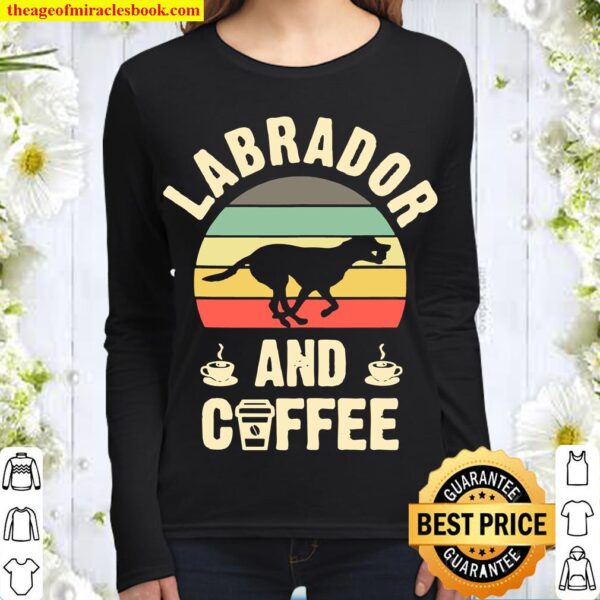I like Labrador _ Coffee vintage Dog theme Women Long Sleeved