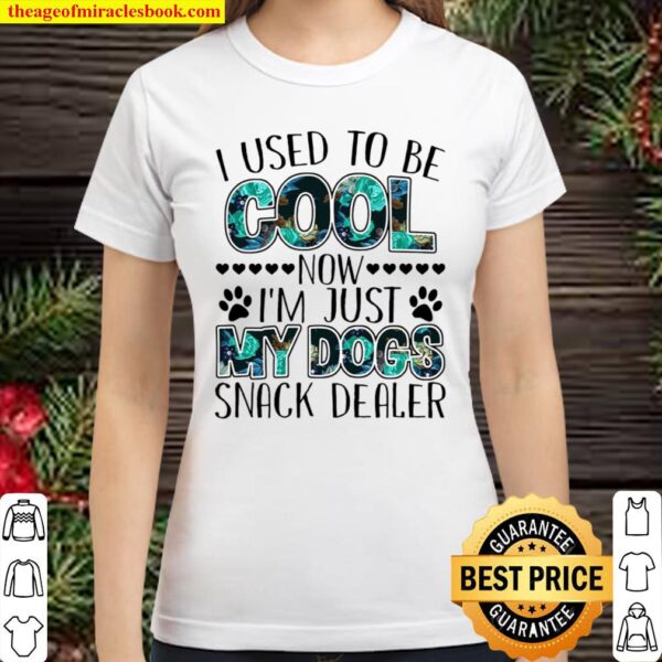 I used to be cool now i’m just my dogs snack dealer Classic Women T-Shirt