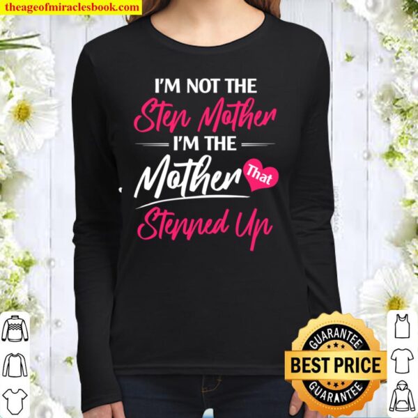 I_m not the stepmother, I_m the mother stepped up shirt, bonus mother Women Long Sleeved