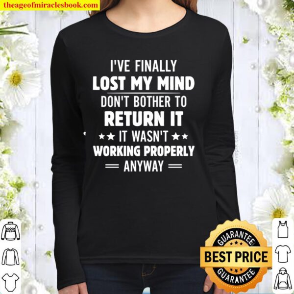 I_ve Finally Lost My Mind Don_t Bother To Return It Women Long Sleeved