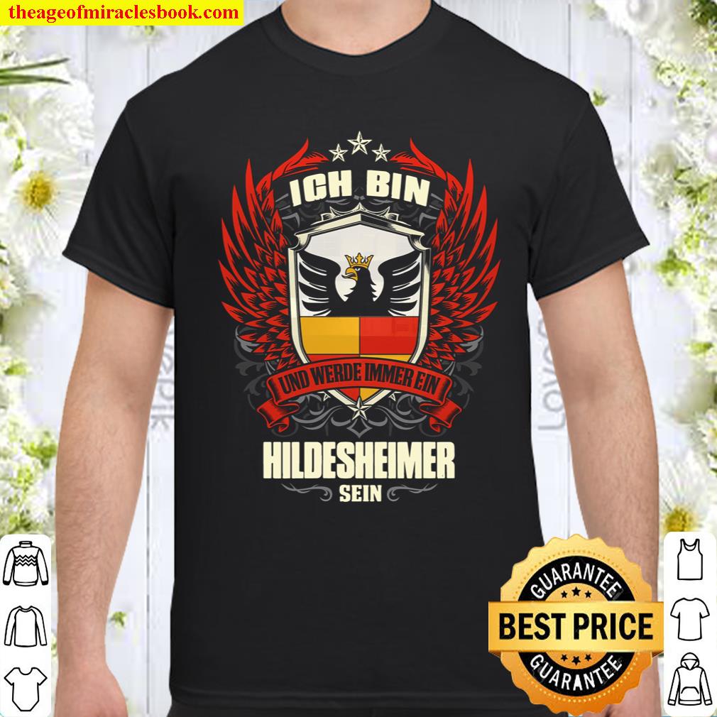 Ich Bin Und Werde Immer Ein Hildesheimer Sein Shirt, hoodie, tank top, sweater