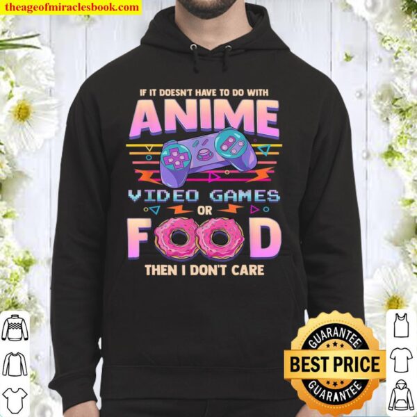 If It Doesn’t Have To Do With Anime Video Games Or Food Then I Don’t C Hoodie