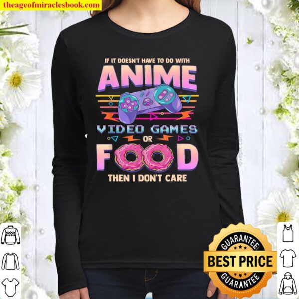 If It Doesn’t Have To Do With Anime Video Games Or Food Then I Don’t C Women Long Sleeved