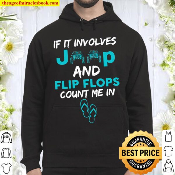 If It Involves Jeep And Flip Flops Count Me In Hoodie