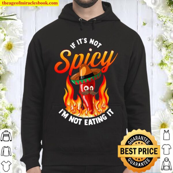 If It Is Not Spicy I’m Not Eating It Hot Food Pepper Lover Hoodie