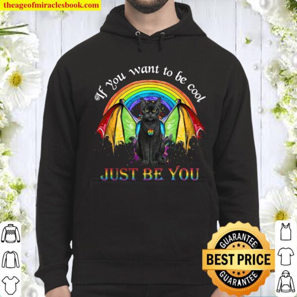 If You Want To Be Cool Just Be You Hoodie