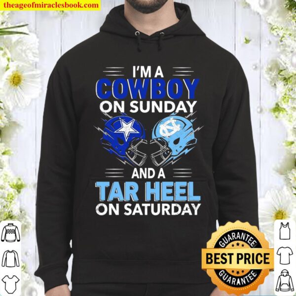 I’m A Cowboy On Sunday And A Tar Heel On Saturday Hoodie