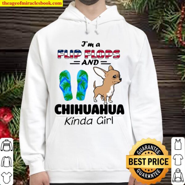 I’m A Flip Flops And Chihuahua Kinda Girl Hoodie