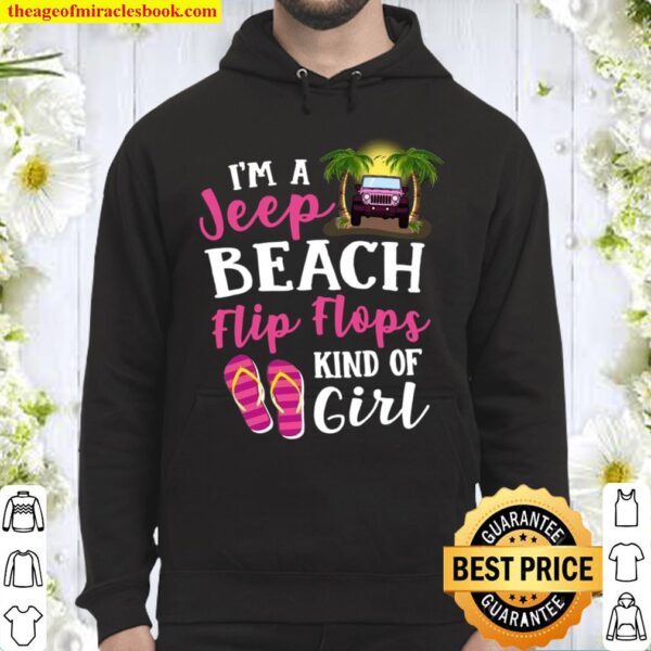 I’m A Jeep Beach Flip Flops Kind Of Girl Hoodie