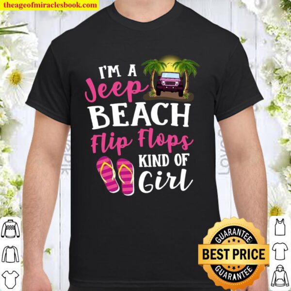 I’m A Jeep Beach Flip Flops Kind Of Girl Shirt