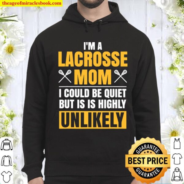 I’m A Lacrosse Mom Funny Mother’s Day Sports Gift Hoodie