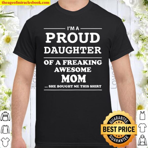 I’m A Proud Daughter Of A Freaking Awesome Mom Shirt