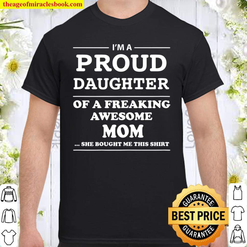 I’m A Proud Daughter Of A Freaking Awesome Mom shirt, hoodie, tank top, sweater