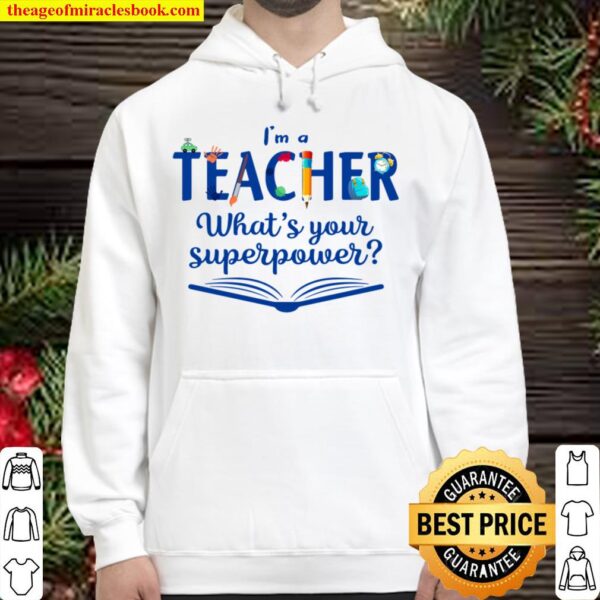 I’m A Teacher What’s Your Superpower Hoodie