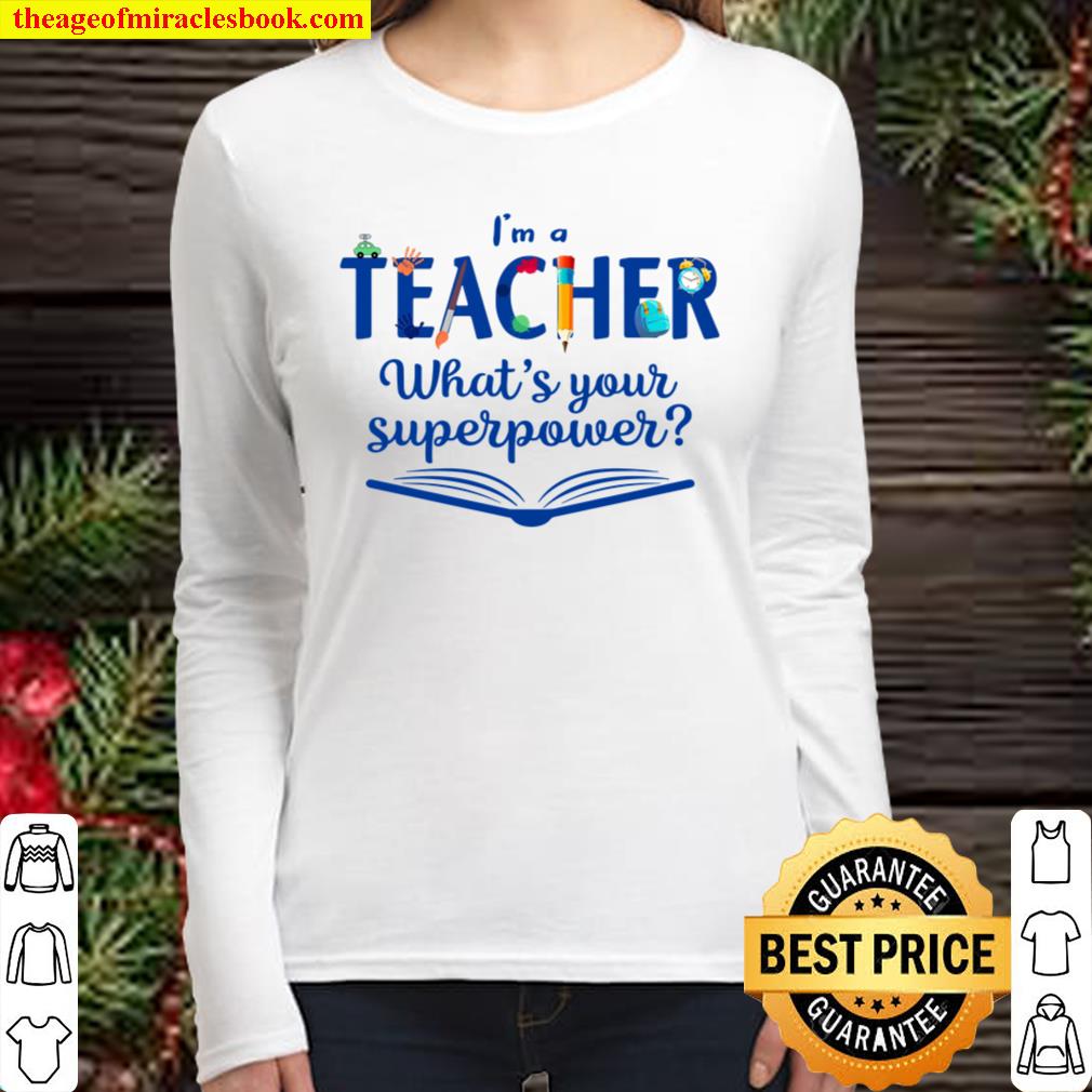 I’m A Teacher What’s Your Superpower Women Long Sleeved
