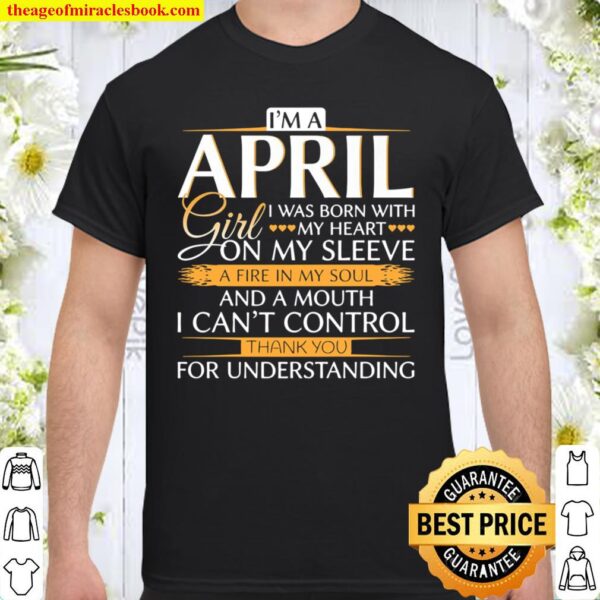 I’m An April Girl – Funny April Birthday Gift Shirt