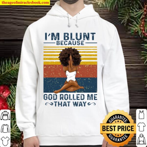 I’m Blunt Because God Rolled Me That Way Hoodie