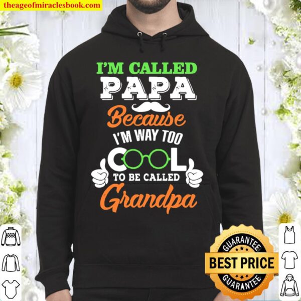I’m Called PaPa Because I’m Way Too Cool To Be Called Grandpa Hoodie