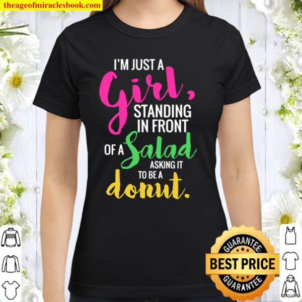 I’m Just A Girl Standing In Front Of A Salad Funny Classic Women T-Shirt