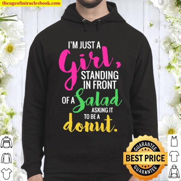 I’m Just A Girl Standing In Front Of A Salad Funny Hoodie