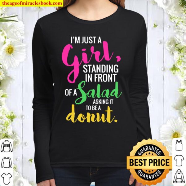 I’m Just A Girl Standing In Front Of A Salad Funny Women Long Sleeved