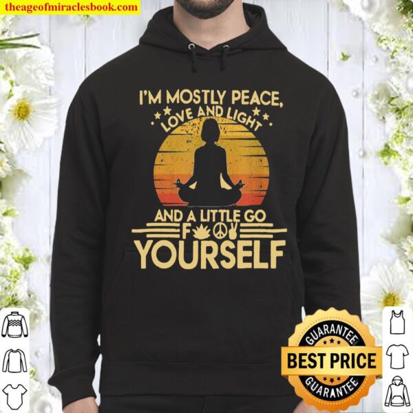 I’m Mostly Peace Love And Light mediation Yoga Hoodie