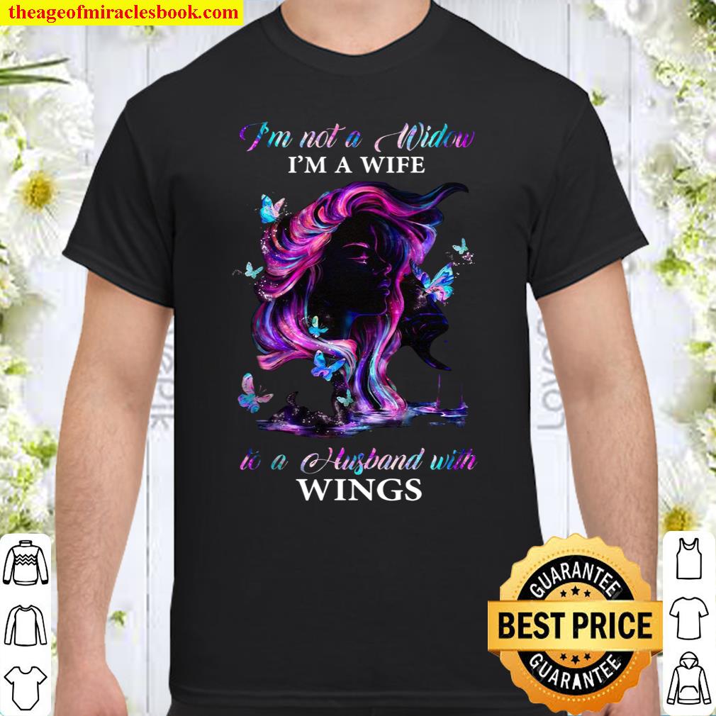 I’m Not A Widow I’m A Wife To A Husband With Wings Version 1 shirt