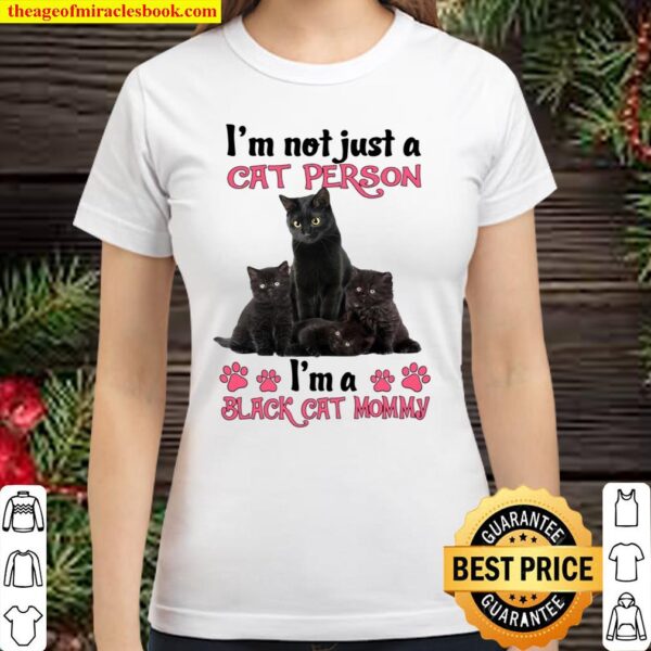 I’m Not Just A Cat Person I’m A Black Cat Mommy Mother’s Day Gift Cat Classic Women T-Shirt