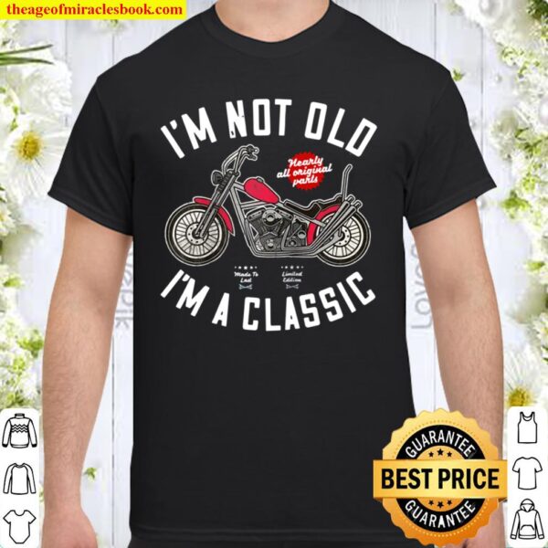 I’m Not Old I’m A Classic Vintage Motorbike Biker Birthday Shirt