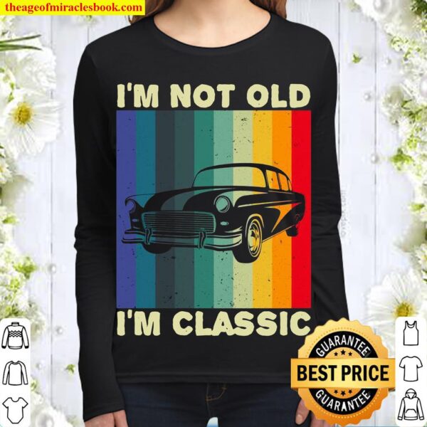 I’m Not Old I’m Classic Car ‘s _’s Women Long Sleeved