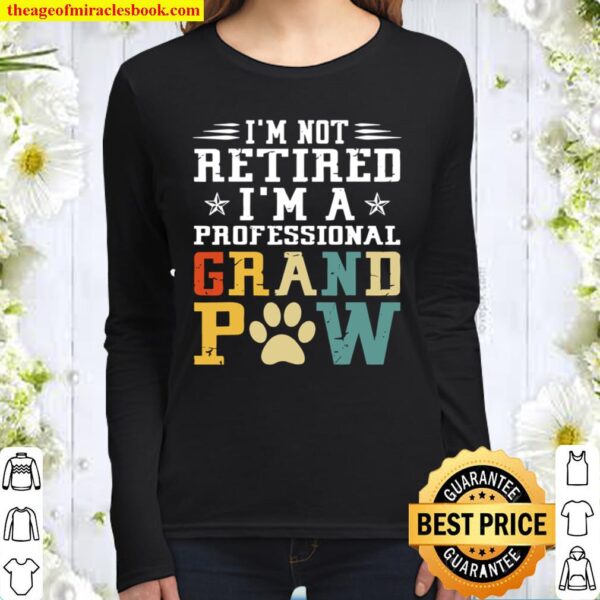 I’m Not Retired I’m A Professional Grandpaw Women Long Sleeved