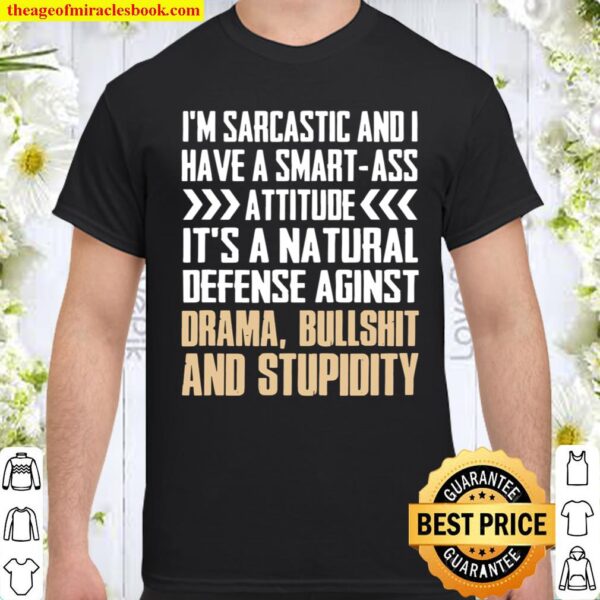 I’m Sarcastic And I Have A SmartAss Attitude Shirt