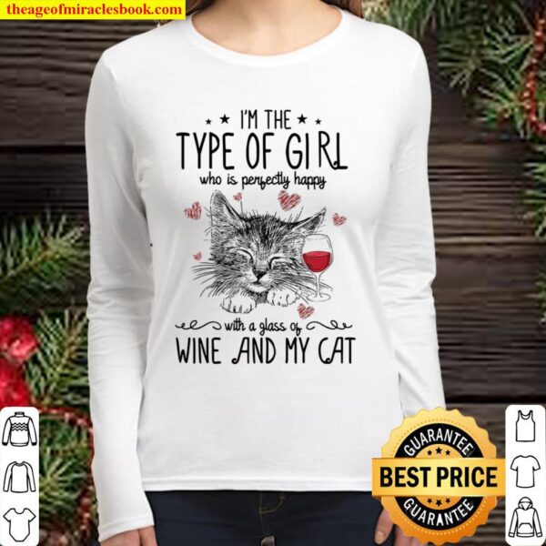 I’m The Type Of Girl Who Is Perfectly Happy With A Glass Of Wine And M Women Long Sleeved