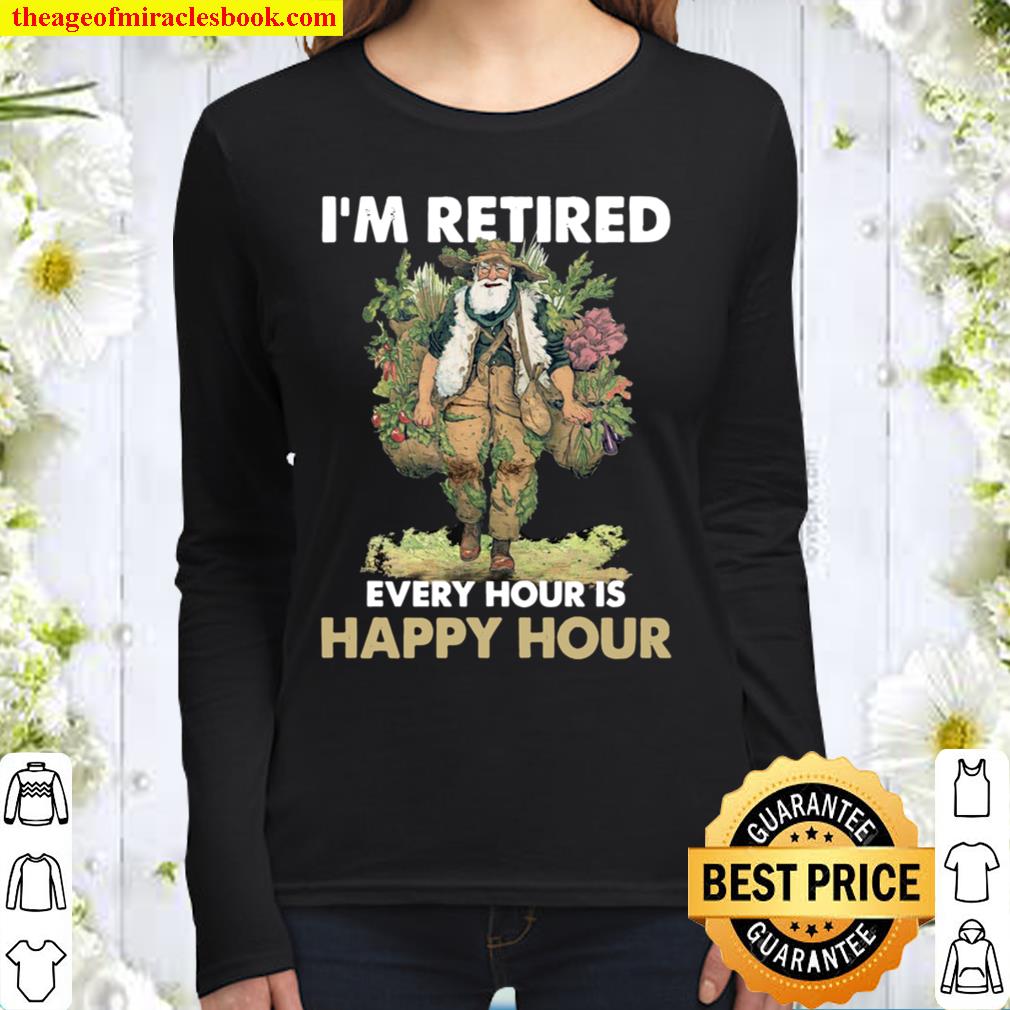 I’m retired every hour is happy hour Women Long Sleeved