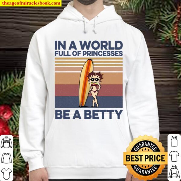 In A World Full Of Princesses Be A Betty Hoodie