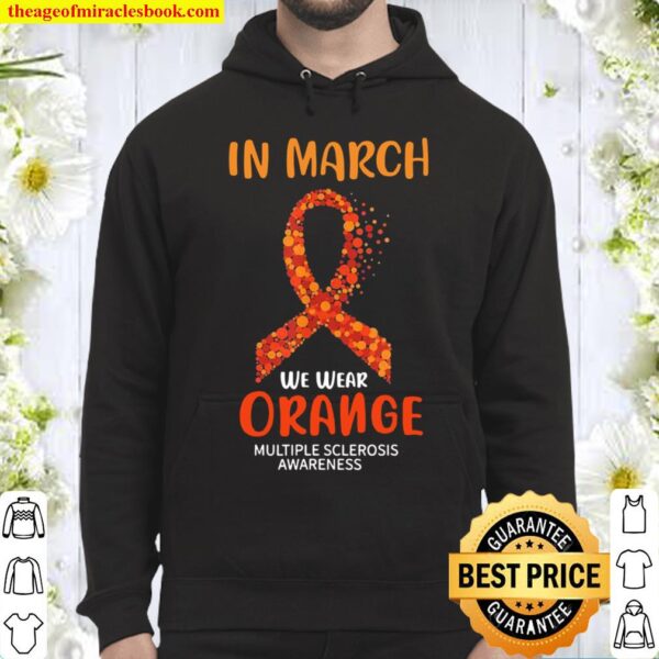 In March We Wear Orange Multiple Sclerosis Ribbon Hoodie