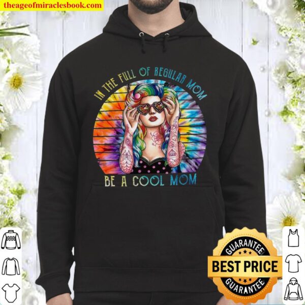 In The Full Of Regular Mom Be A Cool Mom Hoodie