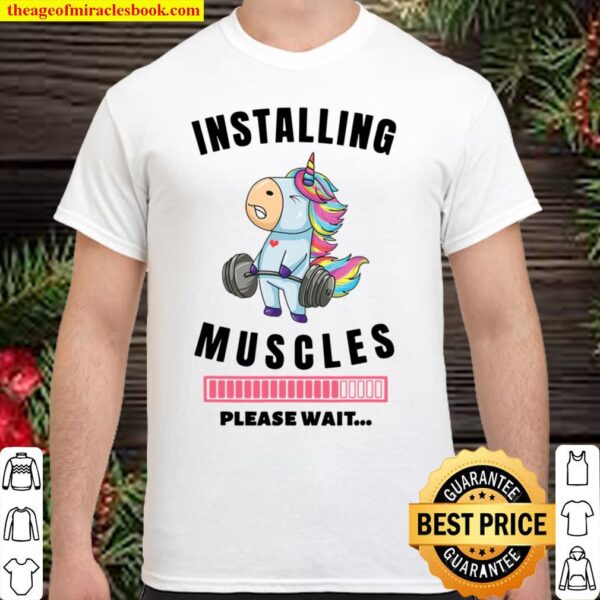 Installing Muscles Unicorn Weight Lifting Fitness Motivation Shirt