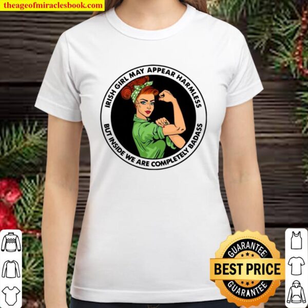 Irish Girl May Appear Harmless But Inside We Are Completely Badass Str Classic Women T-Shirt